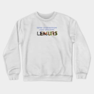 Never underestimate a guy who loves lemurs - wildlife oil painting word art Crewneck Sweatshirt